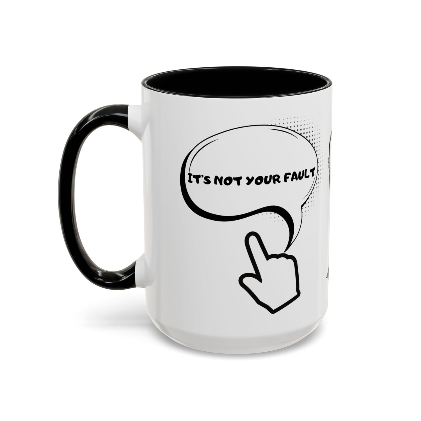 Accent Coffee Mug — Funny 'It Is Not your Fault' Doodle Cartoon Mug (11/15oz)