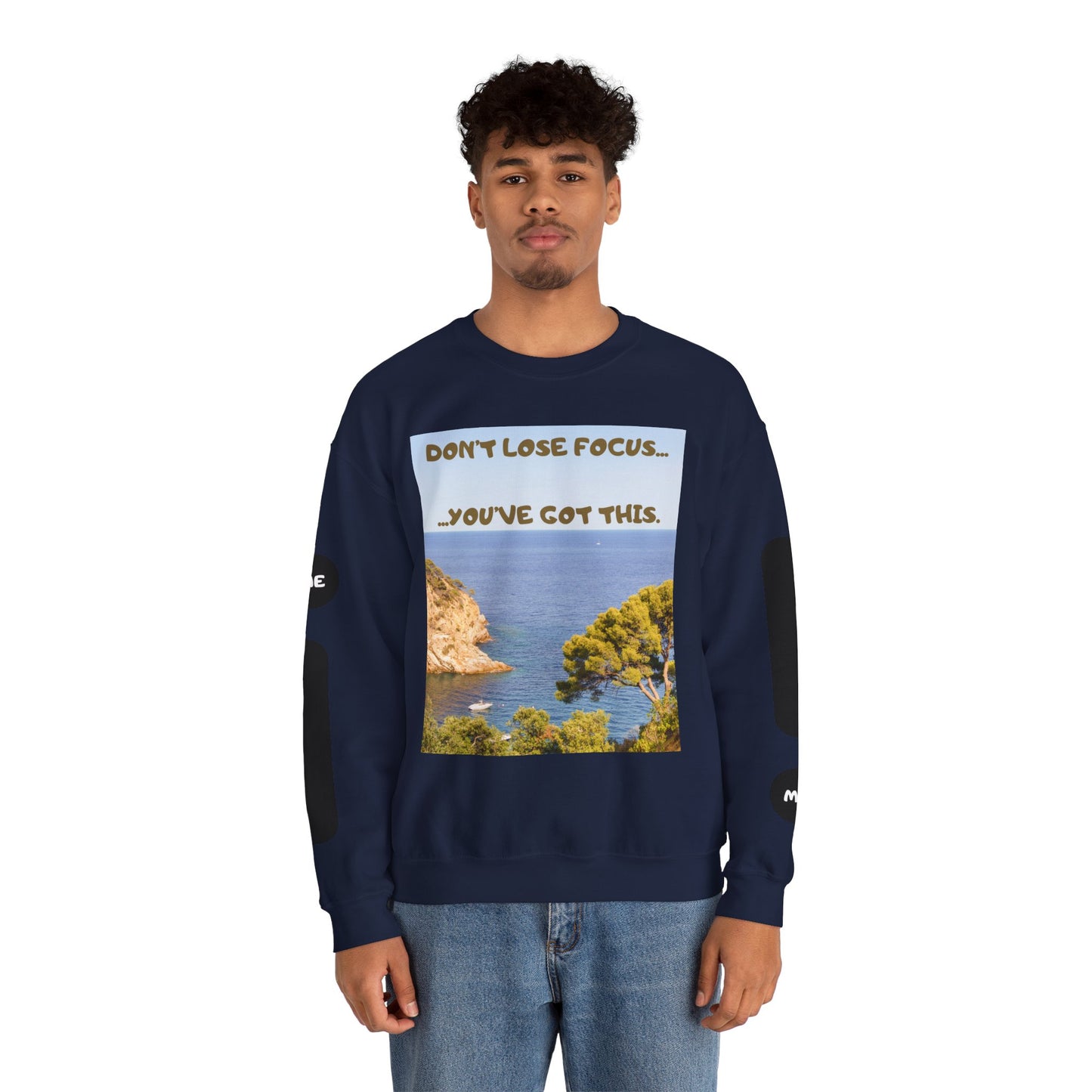 Motivational Crewneck Sweatshirt – "Don't Lose Focus… You've Got This" Scenic Design