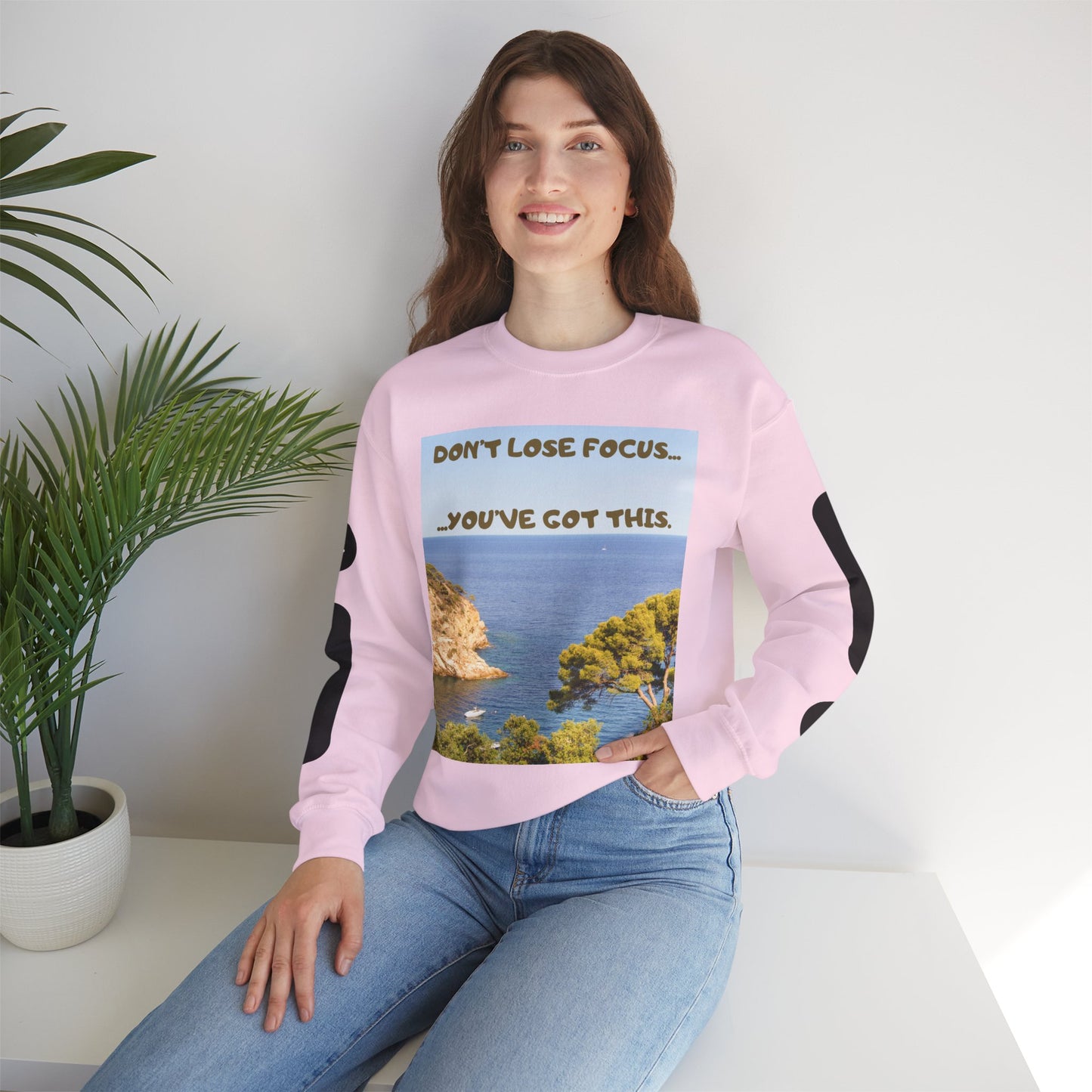 Motivational Crewneck Sweatshirt – "Don't Lose Focus… You've Got This" Scenic Design