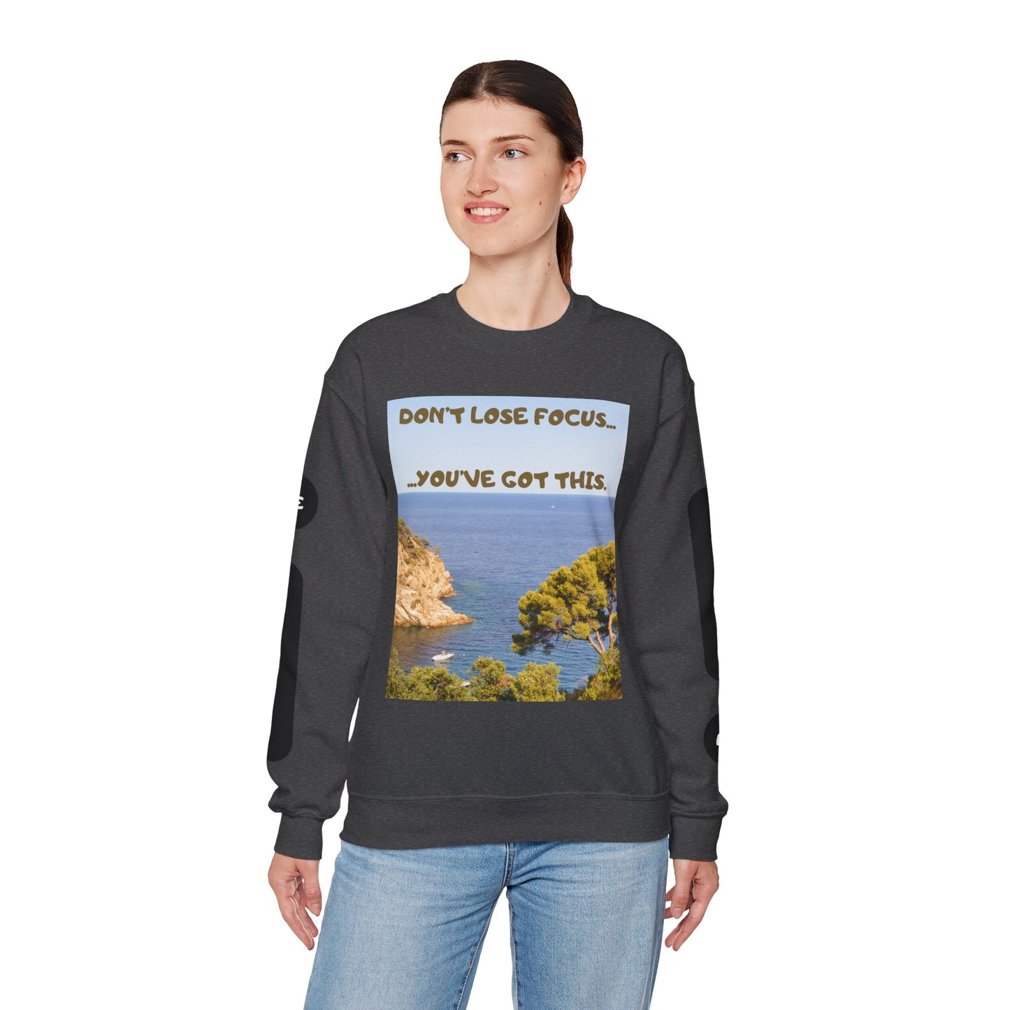 Motivational Crewneck Sweatshirt – "Don't Lose Focus… You've Got This" Scenic Design