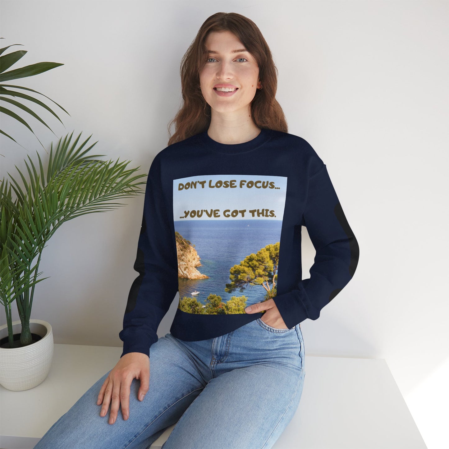 Motivational Crewneck Sweatshirt – "Don't Lose Focus… You've Got This" Scenic Design