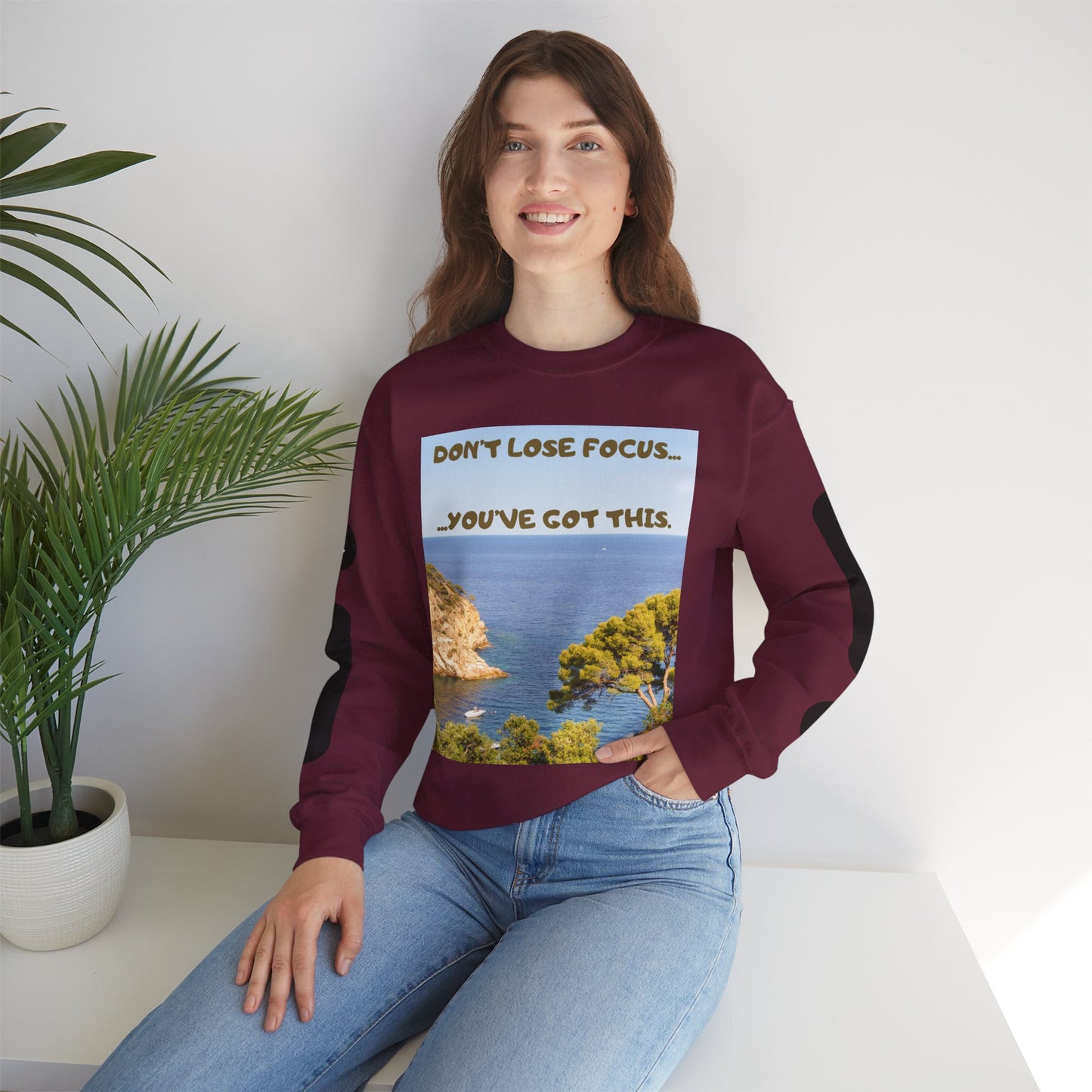 Motivational Crewneck Sweatshirt – "Don't Lose Focus… You've Got This" Scenic Design