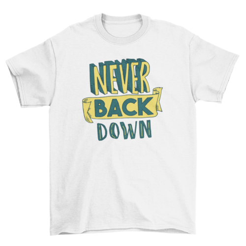 Never give up t-shirt