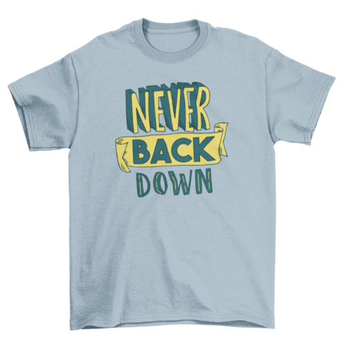 Never give up t-shirt