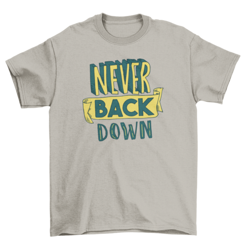 Never give up t-shirt