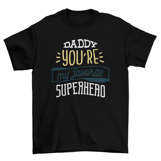 Daddy My Favorite Superhero T-shirt
