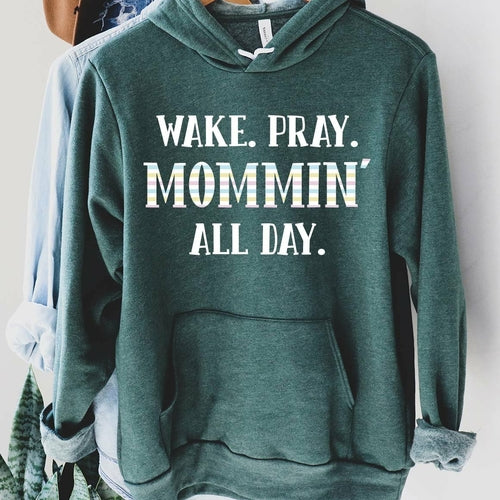 Wake, Pray, Mommin' All Day Hoodie